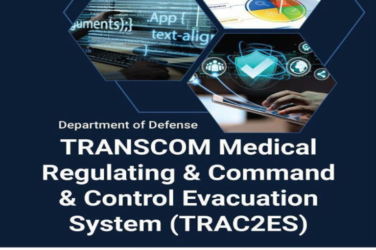TRANSCOM Medical Regulating and Command & Control Evacuation System (TRAC2ES) TRANSCOM Medical Regulating and Command & Control Evacuation System (TRAC2ES)
