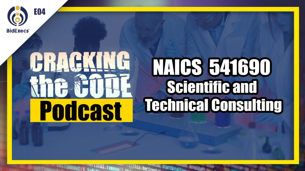 NAICS 541690 Scientific and Technical Consulting– Cracking the Code Podcast NAICS 541690 Scientific and Technical Consulting– Cracking the Code Podcast