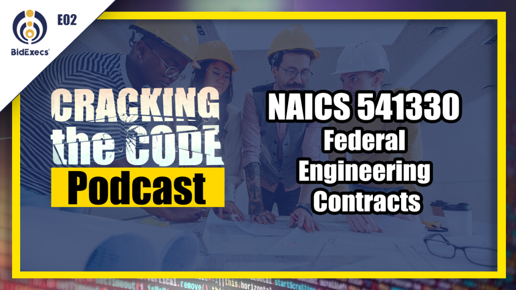 NAICS 541330 Federal Engineering Contracts – Cracking the Code Podcast NAICS 541330 Federal Engineering Contracts – Cracking the Code Podcast