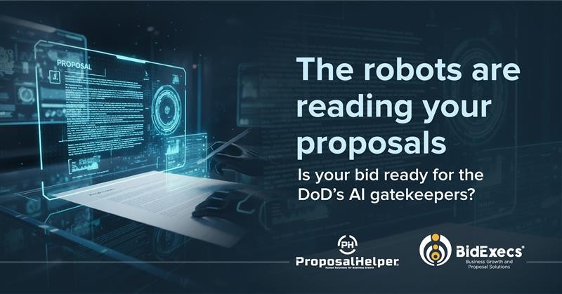 The Robots Are Reading Your Proposals: Is Your Bid Ready for the DoD’s AI Gatekeepers ? The Robots Are Reading Your Proposals: Is Your Bid Ready for the DoD’s AI Gatekeepers ?